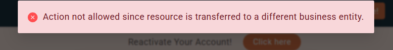Error message reading Action not allowed since resource is transferred to a different business entity